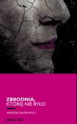 Zbrodnia której nie było. Autor: Andrzej Selerowicz. Dadada.pl Okładka książki Zbrodnia której nie było