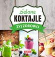 Zielone Koktajle - Żyj zdrowo. Autor: Goretti Guziak Maria. Dadada.pl Okładka książki Zielone Koktajle - Żyj zdrowo