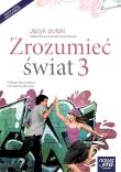 Zrozumieć świat 3 Język polski Podręcznik Zasadnicza szkoła zawodowa. Autor: Nowosielska Elżbieta, Szydłowska Urszula. Dadada.pl Okładka książki Zrozumieć świat 3 Język polski Podręcznik Zasadnicza szkoła zawodowa