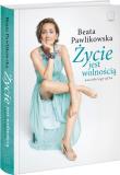 Życie jest wolnością. Autor: Beata Pawlikowska. Dadada.pl Okładka książki Życie jest wolnością