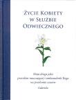Życie kobiety w służbie Odwiecznego. Autor: Gabriele. Dadada.pl Okładka książki Życie kobiety w służbie Odwiecznego