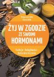 Żyj w zgodzie ze swoimi hormonami. Autor: Hanna Wilk. Dadada.pl Okładka książki Żyj w zgodzie ze swoimi hormonami