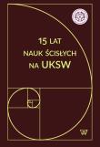 15 lat nauk ścisłych na UKSW. Wydawca: Wydawnictwo Uniwersytetu Kardynała Stefana Wyszyńskiego. Dadada.pl Opakowanie 15 lat nauk ścisłych na UKSW