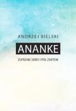 Ananke Zupełnie serio i półżartem. Autor: Bielski Andrzej. Dadada.pl Okładka książki Ananke Zupełnie serio i półżartem