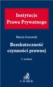 Bezskuteczność czynności prawnej. Autor: red. Maciej Gutowski. Dadada.pl Okładka książki Bezskuteczność czynności prawnej