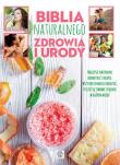 Biblia naturalnego zdrowia i urody. Autor: Opracowanie zbiorowe. Dadada.pl Okładka książki Biblia naturalnego zdrowia i urody