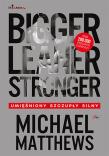 Bigger, Leaner, Stronger. Autor: Michael Matthews. Dadada.pl Okładka książki Bigger, Leaner, Stronger