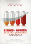 Okładka książki Biznes Apteka Jak nie dać się wyprzedzić konkurencji