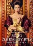 Bo to złe kobiety były. Intrygantki i diablice BR. Autor: Joanna Puchalska. Dadada.pl Okładka książki Bo to złe kobiety były. Intrygantki i diablice BR