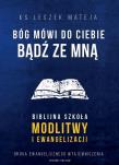 Bóg mówi do Ciebie: bądź ze mną. Autor: Mateja Leszek. Dadada.pl Okładka książki Bóg mówi do Ciebie: bądź ze mną