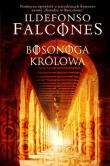Bosonoga królowa TW w.2017. Autor: Falcones Ildefonso. Dadada.pl Okładka książki Bosonoga królowa TW w.2017