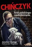 Chińczyk Król polskiego narkobiznesu. Autor: Maringe Jarosław, Majewski Aleksander. Dadada.pl Okładka książki Chińczyk Król polskiego narkobiznesu