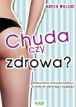 Okładka książki Chuda czy zdrowa?
