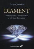 Diament otrzymywanie i zastosowanie w obróbce skrawaniem. Autor: Jaworska Lucyna. Dadada.pl Okładka książki Diament otrzymywanie i zastosowanie w obróbce skrawaniem