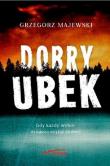 Dobry ubek. Autor: Majewski Grzegorz. Dadada.pl Okładka książki Dobry ubek