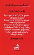 Okładka książki Dyrektywa 2014/23/UE w sprawie udzielania koncesji Dyrektywa 2014/24/UE w sprawie zamówień publicznych Dyrektywa 2014/25/UE w sprawie udzielania zamówień przez podmioty działające w sektorach gospodarki wodnej energetyki transportu i usług pocztowych