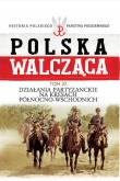 Działania patyzanckie na kresach północno-wschodnich. Wydawca: Edipresse Polska. Dadada.pl Opakowanie Działania patyzanckie na kresach północno-wschodnich