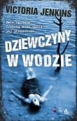 Dziewczyny w wodzie. Autor: Jenkins Victoria. Dadada.pl Okładka książki Dziewczyny w wodzie