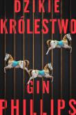 Dzikie królestwo. Autor: Gin Phillips. Dadada.pl Okładka książki Dzikie królestwo