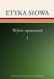 Etyka słowa Wybór opracowań Tom 1. Autor: Opracowanie zbiorowe. Dadada.pl Okładka książki Etyka słowa Wybór opracowań Tom 1