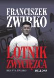 Franciszek Żwirko. Lotnik zwyciezca. Autor: Henryk Żwirko. Dadada.pl Okładka książki Franciszek Żwirko. Lotnik zwyciezca