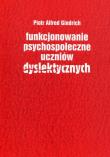 Funkcjonowanie psychospołeczne uczniów dyslektycznych. Autor: Gindrich Piotr Alfred. Dadada.pl Okładka książki Funkcjonowanie psychospołeczne uczniów dyslektycznych