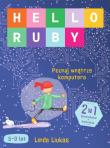 Hello Ruby. Poznaj wnętrze komputera. Autor: Linda Liukas. Dadada.pl Okładka książki Hello Ruby. Poznaj wnętrze komputera