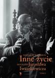 Inne życie Biografia Jarosława Iwaszkiewicza Tom 2. Autor: Romaniuk Radosław. Dadada.pl Okładka książki Inne życie Biografia Jarosława Iwaszkiewicza Tom 2
