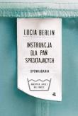 Instrukcja dla pań sprzątających. Autor: Lucia Berlin. Dadada.pl Okładka książki Instrukcja dla pań sprzątających