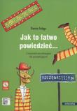 Jak to łatwo powiedzieć Ćwiczenia komunikacyjne d. Autor: Gałyga Danuta. Dadada.pl Okładka książki Jak to łatwo powiedzieć Ćwiczenia komunikacyjne d