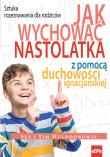 Okładka książki Jak wychować nastolatka z pomocą duchowości ignacjańskiej