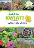 Jaki to kwiat? Atlas dla dzieci. Autor: Gawłowska Agnieszka, Mederska Małgorzata. Dadada.pl Okładka książki Jaki to kwiat? Atlas dla dzieci