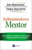 Jednominutowy Mentor. Autor: Blanchard Ken Olmstead Cynthia, Diaz-Ortiz Claire. Dadada.pl Okładka książki Jednominutowy Mentor