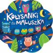 Kołysanki dla maluszka. Autor: Opracowanie zbiorowe. Dadada.pl Okładka książki Kołysanki dla maluszka
