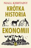 Krótka historia ekonomii. Autor: Niall Kishtainy. Dadada.pl Okładka książki Krótka historia ekonomii