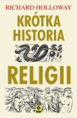 Krótka historia religii. Autor: Richard Holloway. Dadada.pl Okładka książki Krótka historia religii