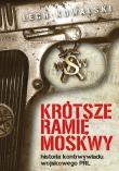 Krótsze ramię Moskwy. Autor: Kowalski Lech. Dadada.pl Okładka książki Krótsze ramię Moskwy