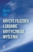 Kryzys filozofii i zadanie krytycznego myślenia. Autor: Soin Maciej. Dadada.pl Okładka książki Kryzys filozofii i zadanie krytycznego myślenia