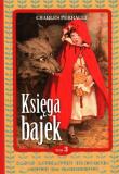 Księga bajek. Charles Perrault. Autor: Perrault Charles. Dadada.pl Okładka książki Księga bajek. Charles Perrault