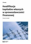 Kwalifikacja kapitałów własnych w sprawozdawczości finansowej. Autor: Frendzel Maciej. Dadada.pl Okładka książki Kwalifikacja kapitałów własnych w sprawozdawczości finansowej
