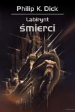 Labirynt śmierci. Autor: Philip K. Dick, Dziamski Grzegorz, Nakoniecznik Arkadiusz. Dadada.pl Okładka książki Labirynt śmierci