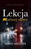 Lekcja martwej mowy. Autor: Jaszczuk Paweł. Dadada.pl Okładka książki Lekcja martwej mowy