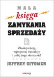 Mała księga zamykania sprzedaży. Autor: Jeffrey Gitomer. Dadada.pl Okładka książki Mała księga zamykania sprzedaży