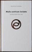 Małe centrum świata. Autor: Czyżewski Krzysztof. Dadada.pl Okładka książki Małe centrum świata