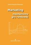 Marketing mechanizmy gry rynkowej. Autor: Szwacka-Mokrzycka Joanna. Dadada.pl Okładka książki Marketing mechanizmy gry rynkowej