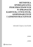 Metodyka sporządzania pism procesowych w sprawach karnych, cywilnych, gospodarczych i administracyjnych. Autor: Cempura Aleksandra, Kasolik Anna. Dadada.pl Okładka książki Metodyka sporządzania pism procesowych w sprawach karnych, cywilnych, gospodarczych i administracyjnych