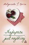 Najlepsze jest najbliżej. Autor: Kursa Małgorzata J.. Dadada.pl Okładka książki Najlepsze jest najbliżej