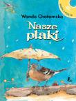 Nasze ptaki + CD z głosami ptaków. Autor: Chotomska Wanda i inni. Dadada.pl Okładka książki Nasze ptaki + CD z głosami ptaków