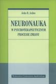 Neuronauka w psychoteraupetycznym procesie zmiany. Autor: John B. Arden. Dadada.pl Okładka książki Neuronauka w psychoteraupetycznym procesie zmiany