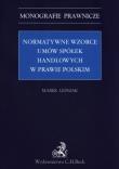Normatywne wzorce umów spółek handlowych w prawie polskim. Autor: Leśniak Marek. Dadada.pl Okładka książki Normatywne wzorce umów spółek handlowych w prawie polskim
